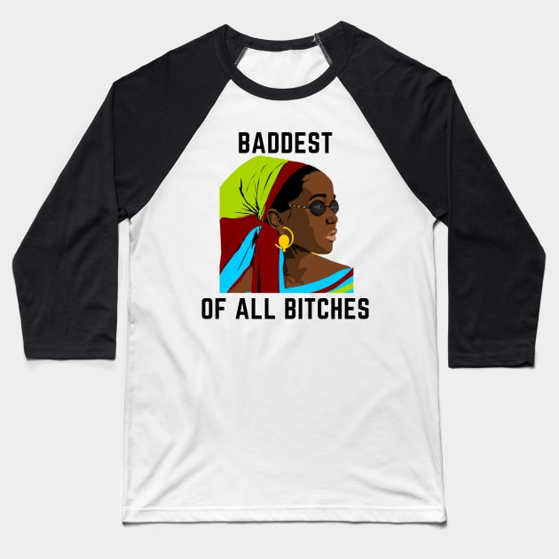 Baddest of all bitches Baseball T-Shirt by IOANNISSKEVAS